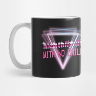 Mentally Ill With No Chill Mug